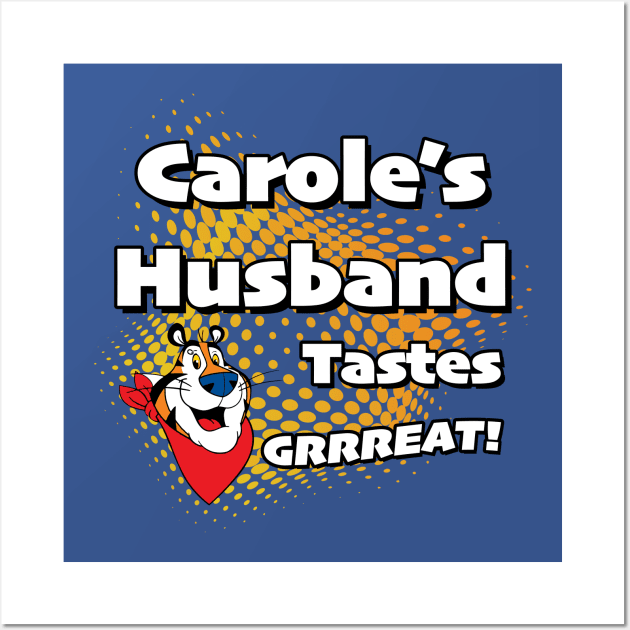 Carole's Husband Tastes Great Wall Art by NovaTeeShop